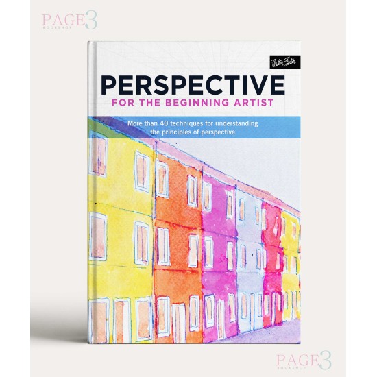 Perspective for the Beginning Artist: More than 40 techniques for understanding the principles of perspective